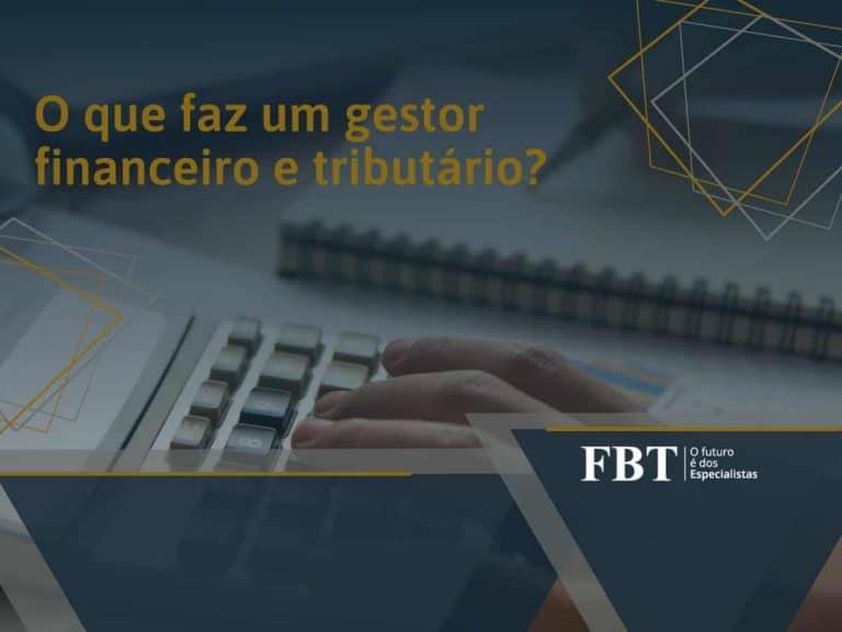 O que faz um gestor financeiro e tributário? » FBT Faculdade Brasileira de Tributação